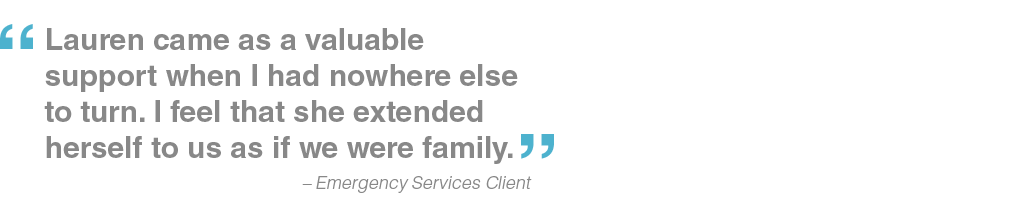 Lauren came as a valuable support when I had nowhere else to turn. I feel that she extended herself to us as if we were family.
